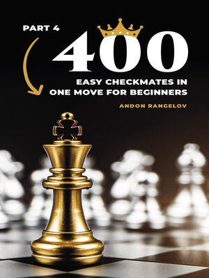 cover image of 400 Easy Checkmates in One Move for Beginners, Part 4